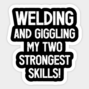 Welding and Giggling My Two Strongest Skills! Sticker